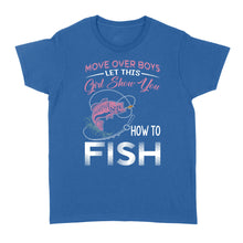 Load image into Gallery viewer, Move over boys let this girl show you how to fish pink women fishing shirts D02 NQS2824 - Standard Women's T-shirt