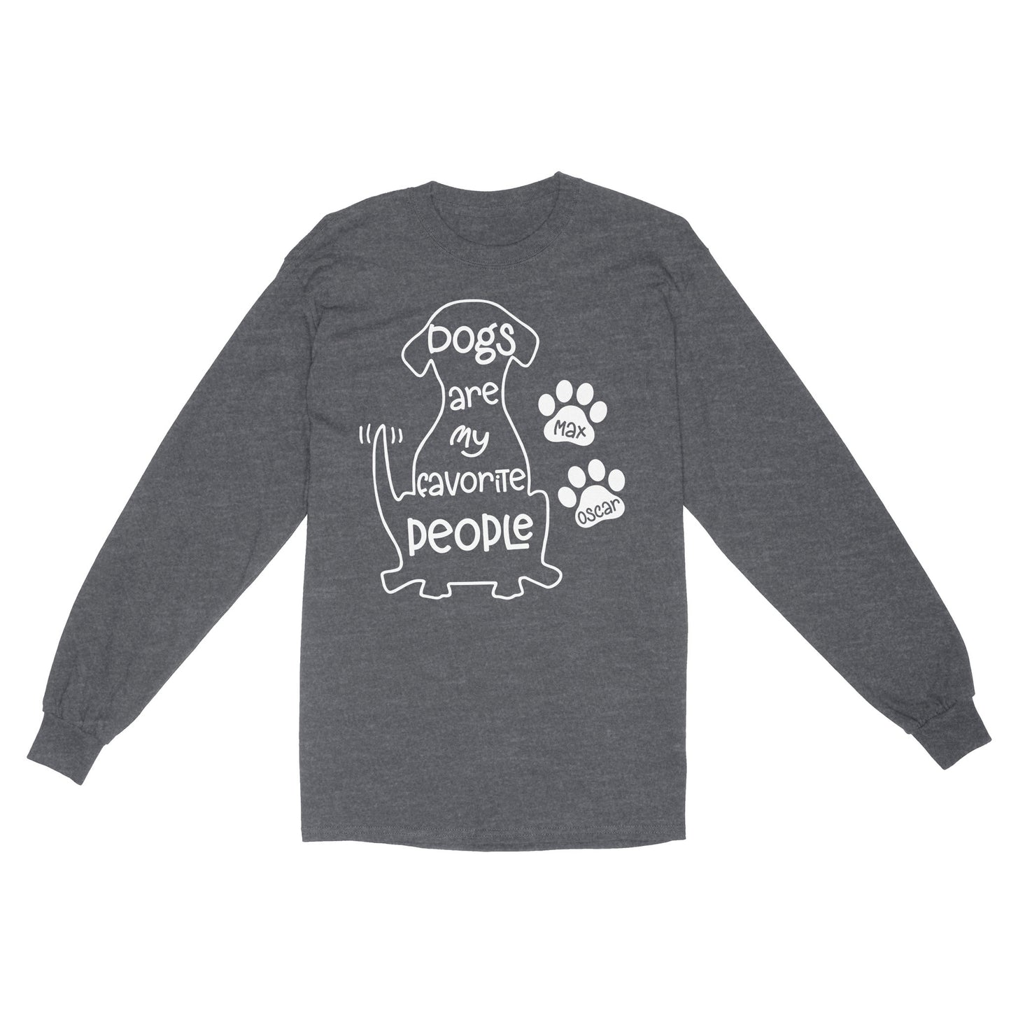"Dogs are my favorite people" Custom Dog's Name Shirt for Dog lovers Standard Long Sleeve FSD2445D02