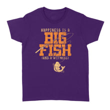 Load image into Gallery viewer, Happiness is A Big Fish And A Witness Women's T-shirt, Fishing apparel for men, women - NQS1236