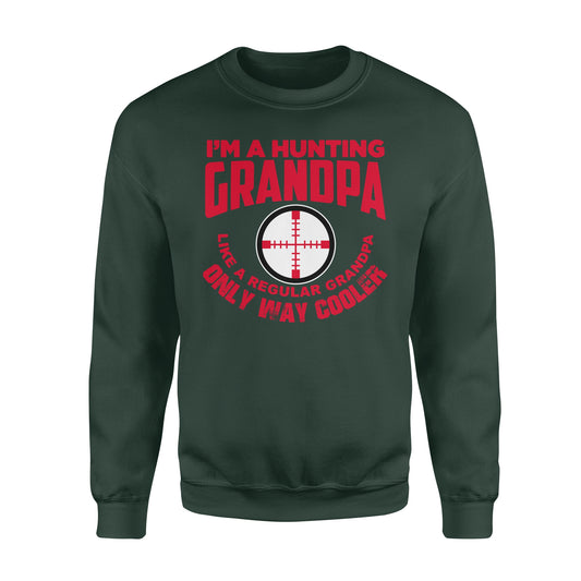 Funny Mens Grandpa Hunting Gift Shirt I'm A Hunting Grandpa Like Normal Grandpa But Much Cooler Sweatshirt - FSD13