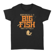 Load image into Gallery viewer, Happiness is A Big Fish And A Witness Women's T-shirt, Fishing apparel for men, women - NQS1236