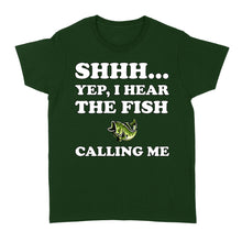Load image into Gallery viewer, Shhh Yep I Hear The Fish Calling Me funny fishing shirt D02 NQS3227 Women's T-shirt
