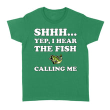 Load image into Gallery viewer, Shhh Yep I Hear The Fish Calling Me funny fishing shirt D02 NQS3227 Women's T-shirt