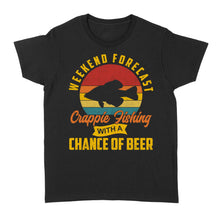 Load image into Gallery viewer, Weekend forecast crappie fishing with a chance of beer D06 NQS2273 - Standard Women's T-shirt