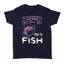 Load image into Gallery viewer, Move over boys let this girl show you how to fish pink women fishing shirts D02 NQS2824 - Standard Women's T-shirt