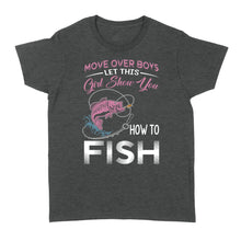 Load image into Gallery viewer, Move over boys let this girl show you how to fish pink women fishing shirts D02 NQS2824 - Standard Women's T-shirt