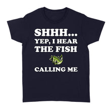 Load image into Gallery viewer, Shhh Yep I Hear The Fish Calling Me funny fishing shirt D02 NQS3227 Women's T-shirt