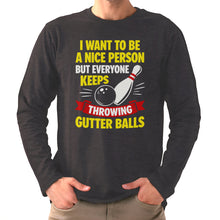 Load image into Gallery viewer, I Want To Be A Nice Person - Gutter Balls - Gift For Bowler