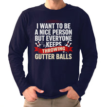 Load image into Gallery viewer, I Want To Be A Nice Person - Gutter Balls - Gift For Bowler