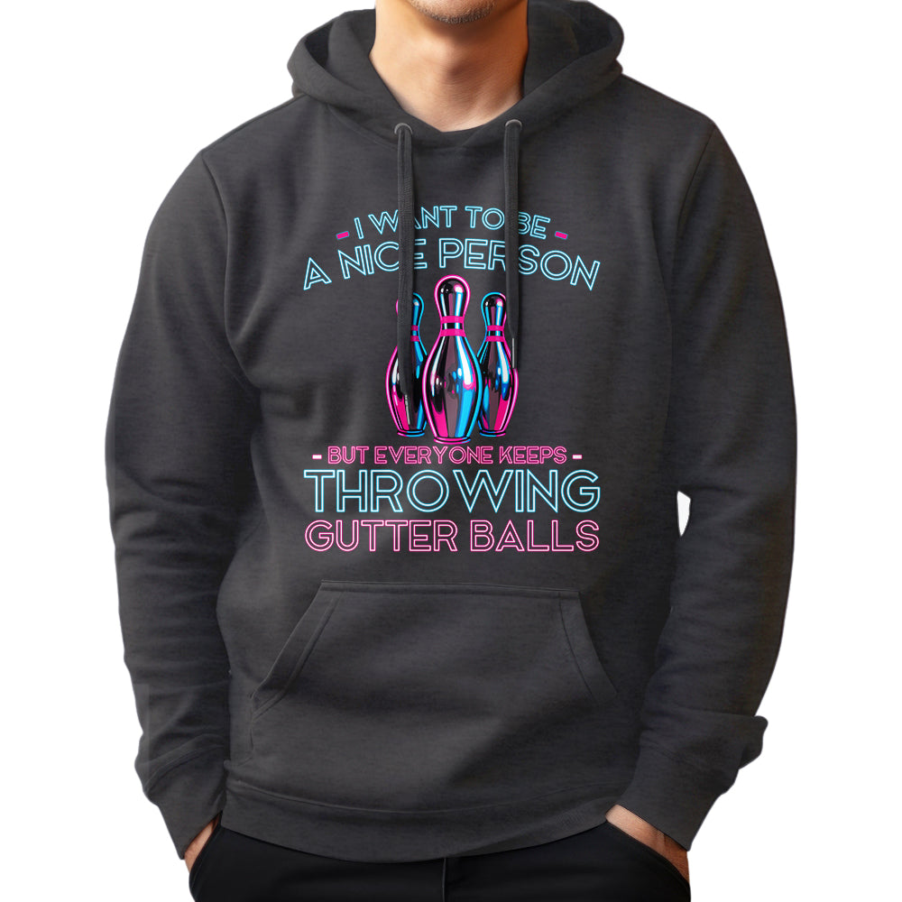 I Want To Be A Nice Person - Gutter Balls - Gift For Bowler