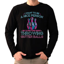 Load image into Gallery viewer, I Want To Be A Nice Person - Gutter Balls - Gift For Bowler