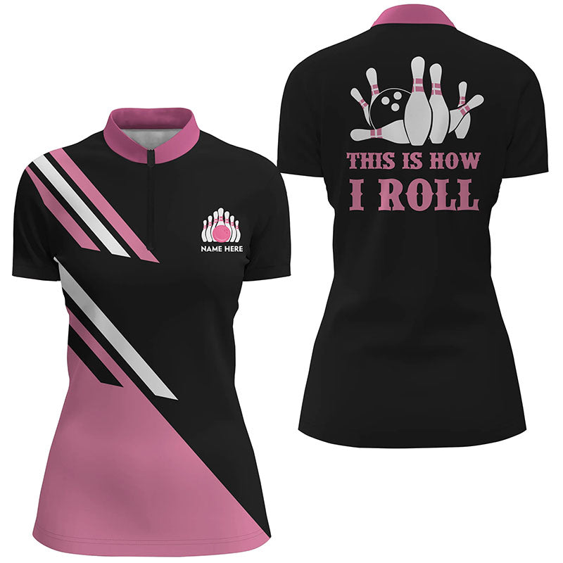 This is how I roll custom Bowling Shirts, Personalized  black women bowling Quarter-Zip shirts | Pink NQS5968