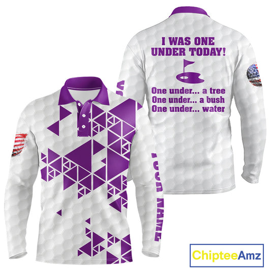 Funny Mens golf polo shirts Purple and white custom I was one under today, under a tree, bush, water NQS11638