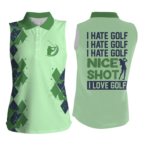 Funny green Womens sleeveless polo shirts I hate golf nice shot I love golf, golf gifts for girls NQS5413