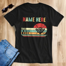 Load image into Gallery viewer, Funny Retro Billiard T-Shirts This Is How I Cue Custom Billiard Lover Shirts, Gifts For Pool Players TDM3934