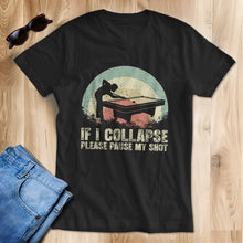 Load image into Gallery viewer, Funny Retro Billiard Shirts If I Collapse Please Pause My Shot T-Shirts, Gifts For Pool Player TDM3943