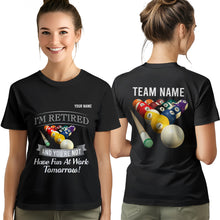 Load image into Gallery viewer, Funny Billiard T-Shirts I&#39;M Retired And You&#39;re Not Custom Pool Player Gifts, Billiard Lover Shirts TDM3933