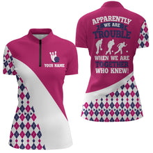 Load image into Gallery viewer, Apparently We Are Trouble When We Are Together Bowling 1/4 Zip Shirt For Women BDT191