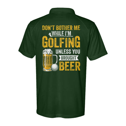 Funny Performance Polo Golf Shirts Don't bother me when I'm Golfing unless you brought beer D10 NQS9878