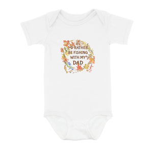 I'D Rather Fishing With My Dad Infant Fishing Shirts, Fall Fishing Baby Onesie Newborn Gift IPHW7140