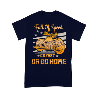Motorcycle Men T-shirt - Full of Speed Go Fast or Go Home, Motocross Riding Dad Grandpa Husband| NMS100 A01