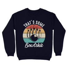 Load image into Gallery viewer, Funny Bowling Shirt That&#39;s Some Bowlshit Retro Bowling Tee Vintage Sweatshirt D06 NQS4620