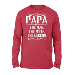 Papa The Man, The Myth, The Legend - Standard Long Sleeve