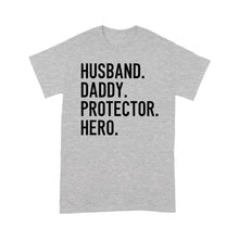 Load image into Gallery viewer, Funny Shirt for Men, gift for husband, Husband. Daddy. Protector. Hero. D07 NQS1300 - T-shirt