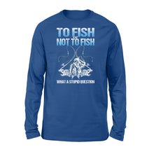 Load image into Gallery viewer, Awesome Fishing Fish Reaper fish skull Long sleeve shirt design - funny quote&quot; To fish or not to fish what a stupid question&quot; - SPH36