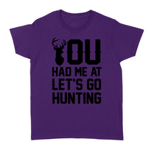 Load image into Gallery viewer, You had me at let&#39;s go hunting - Standard Women&#39;s T-shirt