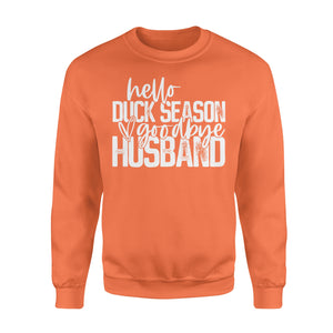 Hello duck season, Goodbye Husband Shirt, duck hunting shirt NQS1288 - Standard Crew Neck Sweatshirt