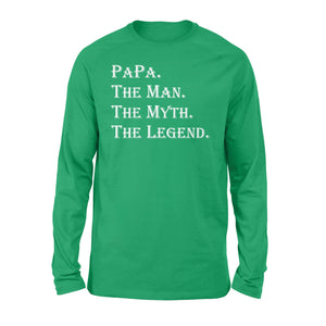 Papa The Man The Myth The Legend Long sleeve - X Mas, Birthday Gift for dad, father's day gift ideas - FSD982