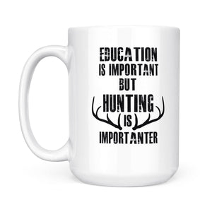 Hunting Mug - Hunting is Important, Hunting Mug, Men Coffee Mugs Funny Hunting Gifts - FSD1144