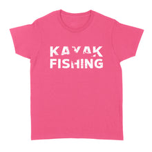 Load image into Gallery viewer, Kayak fishing women T-shirt kayak Angler Bass Fishing gift - FSD1177
