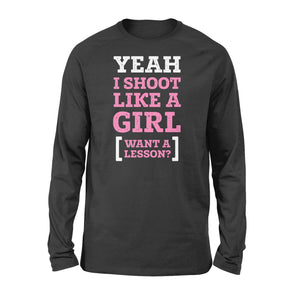 Yeah I shoot like a girl - Standard Long Sleeve