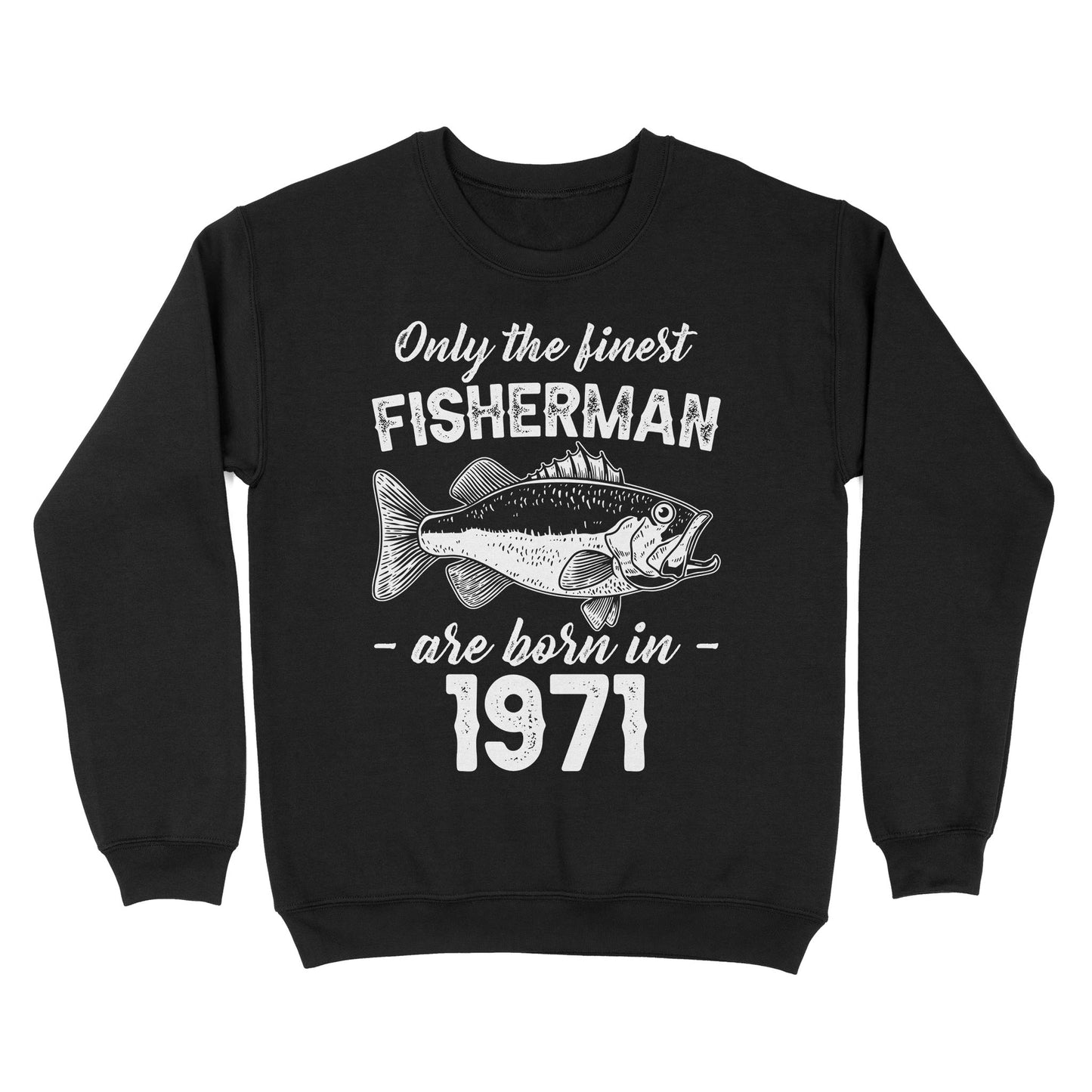 Only the finest fisherman are born in custom year Standard Crew Neck Sweatshirt