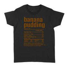 Load image into Gallery viewer, Banana pudding nutritional facts happy thanksgiving funny shirts - Standard Women&#39;s T-shirt