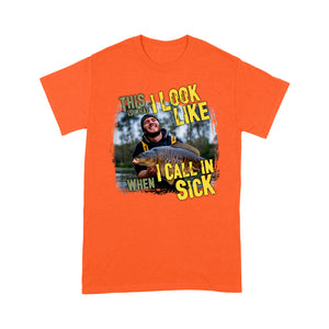 Funny Fishing Shirt Customize Photo "This is what I look like when I call in Sick" FSD2427D03