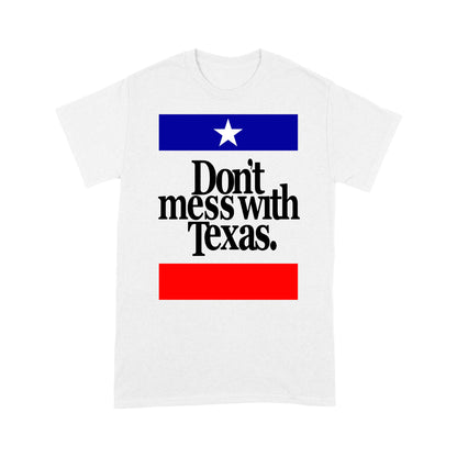 Don't Mess with Texas - Standard T-shirt
