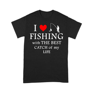 Fishing with the Best Catch of my life Husband/Boyfriend Mans Fishing Gifts Valentine's Day Gift T-shirt - FSD2924 D06