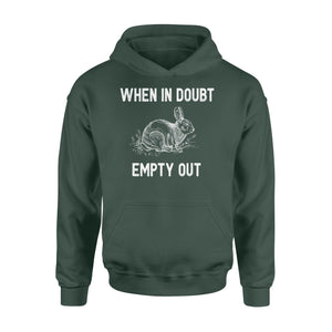 Funny Rabbit Hunting Hoodie - When in doubt empty out Hunter Gift - FSD922