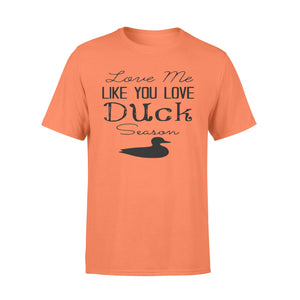 Duck Hunting - Love me like you love Duck Season - Gift for duck Hunter NQS123 - Standard T-shirt