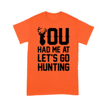 Load image into Gallery viewer, You had me at let&#39;s go hunting - Standard T-shirt