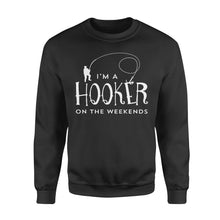 Load image into Gallery viewer, I&#39;m a Hooker On The Weekend - Funny Fisherman Gifts - Sweatshirt D03- NQS111