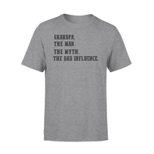 Load image into Gallery viewer, Grandpa, the man, the myth,the bad influence, gift for grandfather  NQS771 - Standard T-shirt