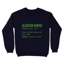 Load image into Gallery viewer, Alligator Hunter "Like a normal hunter only way cooler" Funny hunting shirt Standard Sweatshirt FSD2419D08