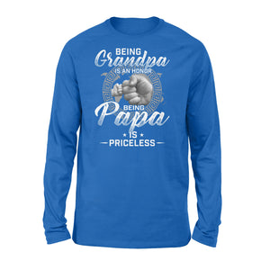 Being Grandpa is an honor, being papa is priceless NQS774 D06 - Standard Long Sleeve