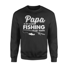 Load image into Gallery viewer, Papa is My Name Fishing is my game funny Sweatshirt - NQS115