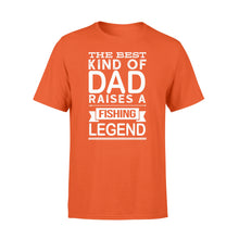 Load image into Gallery viewer, Great gift ideas for Fishing dad - &quot; The best kind of dad raises a Fishing legend T-shirt&quot; - SPH74