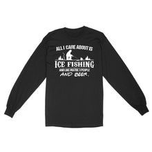 Load image into Gallery viewer, All I care about is ice fishing and like maybe 3 people and beer, ice fishing clothing D03 NQS2499 - Long Sleeve